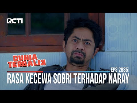 Rasa Kecewa Sobri Terhadap Naray - Dunia Terbalik