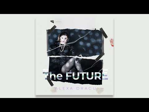 Alexa Dragu - The Future | Official Audio