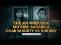 Meet Sagarika Chakraborty Whose Story Inspired Mrs Chatterjee Vs Norway WION Wideangle