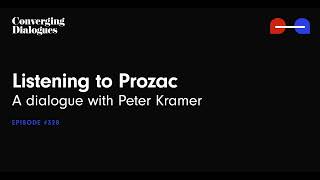 #328 - Listening to Prozac: A Dialogue with Peter Kramer