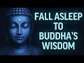 Life Changing Buddhist Teachings For Deep Sleep Fall Asleep To Zen Wisdom