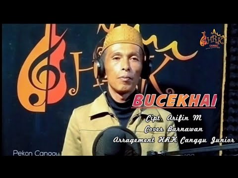 BUCEKHAI || Cipt. Arifin M || Cover Barnawan || Arragement HRK Canggu Junior