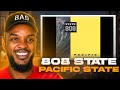 808 State   Pacific State REACTION