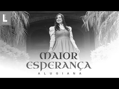 Alugiana _ Maior Esperança [Playback e Letra]