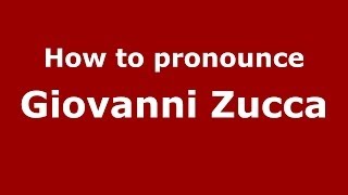 How to pronounce Giovanni Zucca