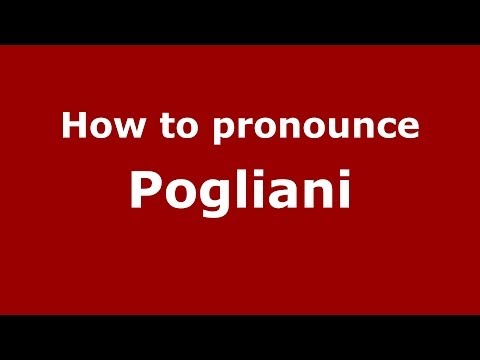 How to pronounce Pogliani