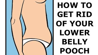 How To Get Rid Of Your Lower Belly Pooch