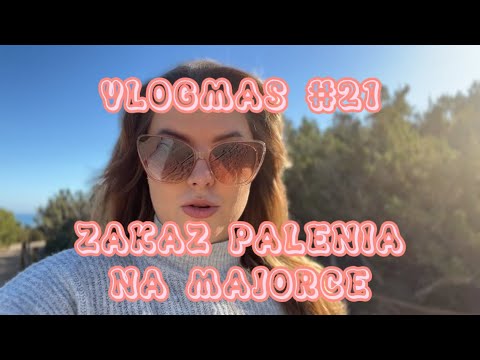 VLOGMAS NA MAJORCE #21 | ZAKAZ PALENIA NA MAJORCE 🚫🚭