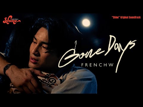FrenchW - Gone Days (“Shine” Original Soundtrack) [Official Music Video]