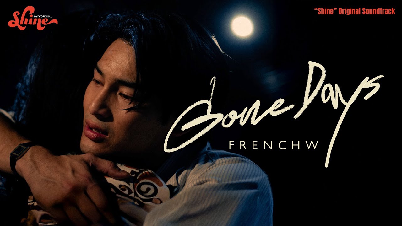 FrenchW - Gone Days (“Shine” Original Soundtrack) [Official Music Video]