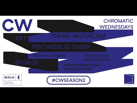 CW#7 l SEASON 2 l  The Ruins of Empire with Psychedelic Choir & Anna Clementi