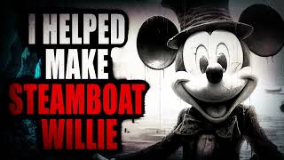 I Helped Make Steamboat Willie | Creepypasta Storytime