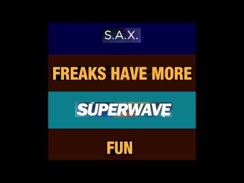 S.A.X. Freaks Have More SuperWave Fun (JL Mega Mashup)
