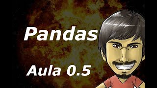 Curso de Pandas - Python (Aula 0.5) - Usando loc e iloc para selecionar os dados