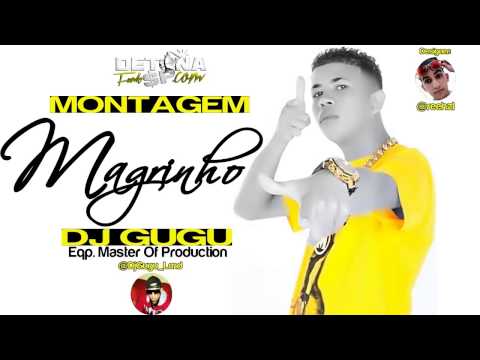 MONTAGEM MC MAGRINHO ( @DjGugu_Lmd ) EQP MASTER OF PRODUCTION
