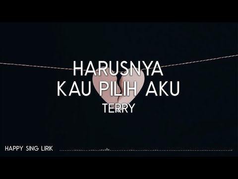Terry - Harusnya Kau Pilih Aku (Lirik)