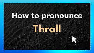 How to pronounce Thrall