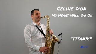 Love Theme from &quot;Titanic&quot; (Celine Dion - My Heart Will Go On) Saxophone &amp; Piano Cover by JK Sax