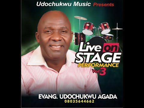 LIVE STAGE PERFORMANCE VOL.3 BY EVANG. UDOCHUKWU AGADA LATEST 2022 NIGERIA GOSPEL SONG