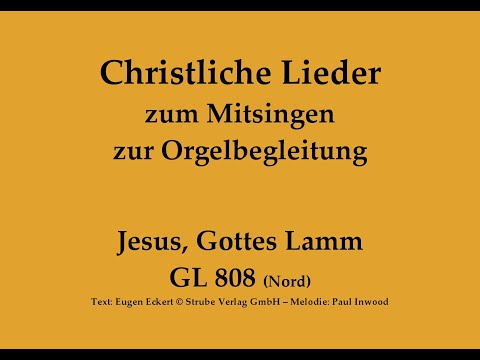 Jesus, Gottes Lamm GL 808 (Nord) – Agnus-Dei-Lied zum Mitsingen mit Orgelbegleitung
