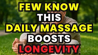 Massage This Part of Your Body Daily to Live Longer After 60 (Few People Know This!)
