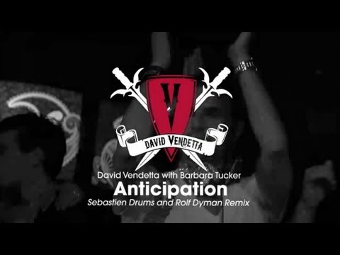 David Vendetta with Barbara Tucker - Anticipation (Sebastien Drums & Rolf Dyman Remix)