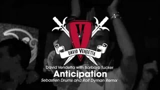 David Vendetta with Barbara Tucker - Anticipation (Sebastien Drums & Rolf Dyman Remix)