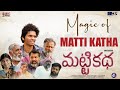 Magic Of Matti Katha Movie | Ajey Ved | Pavan kadiyala | Appi Reddy | Mic Movies | Mic Tv