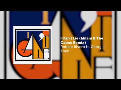 Robbie Rivera ft. Georgia Train - I Can't Lie (Milani & The Cabas Remix)
