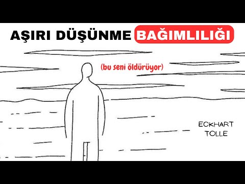 AŞIRI DÜŞÜNME BAĞIMLILIĞINDAN NASIL KURTULURSUN? // Şimdi'nin Gücü-Eckhart Tolle
