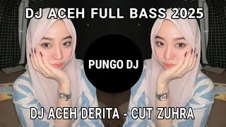 Download lagu DJ ACEH VIRAL DI TIK TOK 2025 FULL BASS,DJ ACEH DERITA -CUT ZUHRA mp3