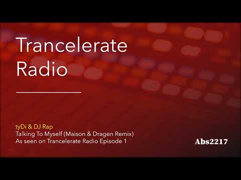 tyDi feat. DJ Rap - Talking To Myself (Maison & Dragen Remix) (Trancelerate 001)