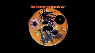 The Ambient Cookbook [CD1] [full album]