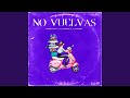 No Vuelvas (feat. La Union Real & Janubby)