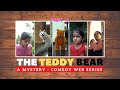 ദി ടെഡി ബീർ | The Teddy Bear | Part 6 | a MysteryComedy Web Series | Devu Diya Nikki