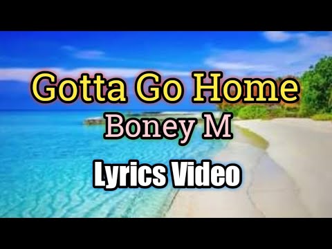 Gotta Go Home - Boney M (Lyrics Video)