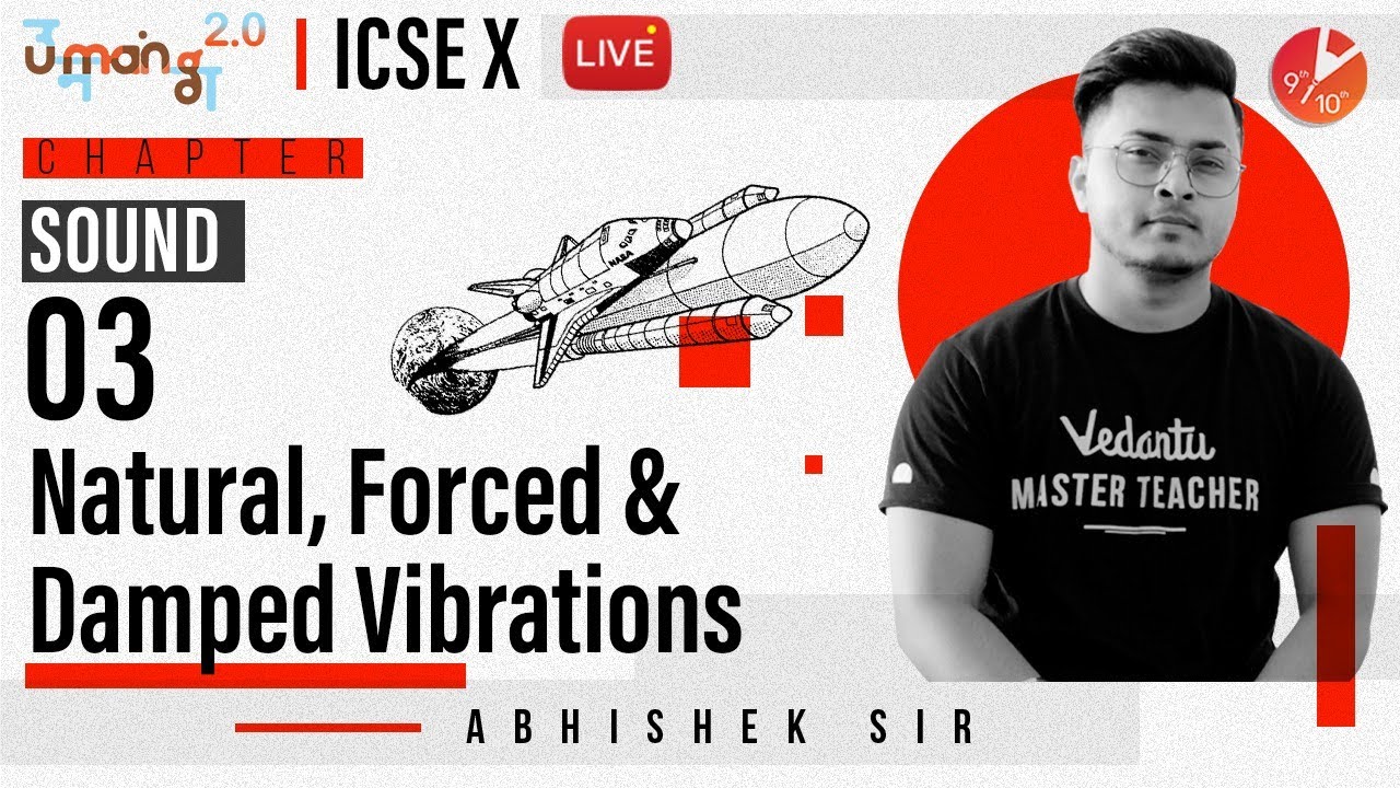 Sound L3 | Natural, Forced and Damped Vibrations | ICSE Class 10 Physics Chapter 7 | Umang Vedantu