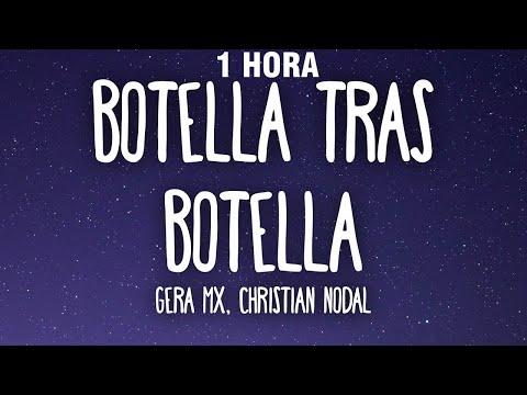 [1 HORA] Gera MX, Christian Nodal - Botella Tras Botella (Letra/Lyrics)