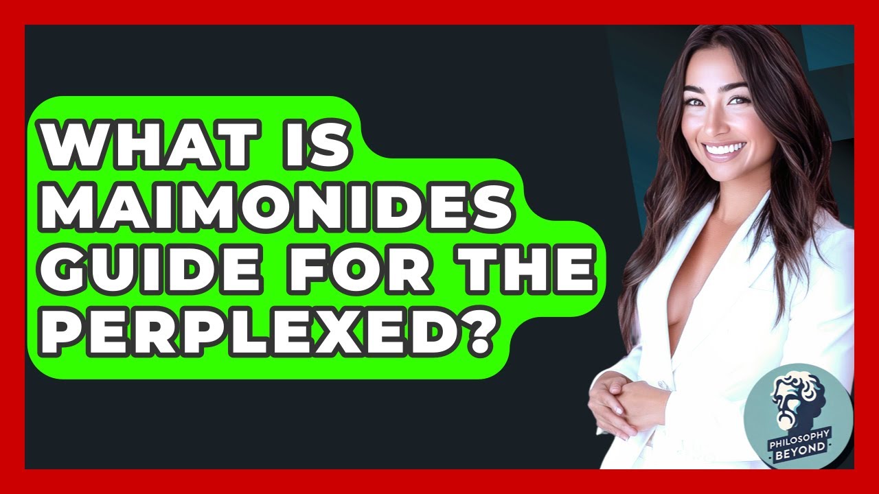 What Is Maimonides Guide For The Perplexed? - Philosophy Beyond