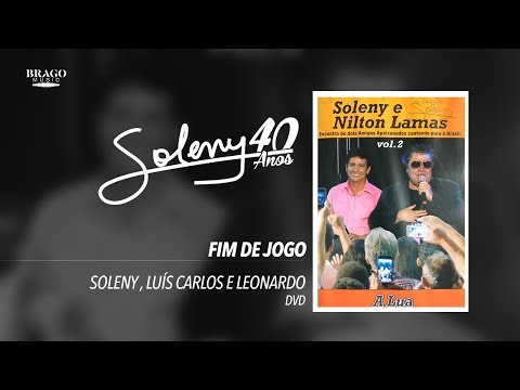 Soleny e Luis Carlos e Leonardo - Fim de jogo