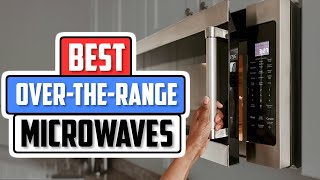 Top 5 Over The Range Microwaves in 2026👌