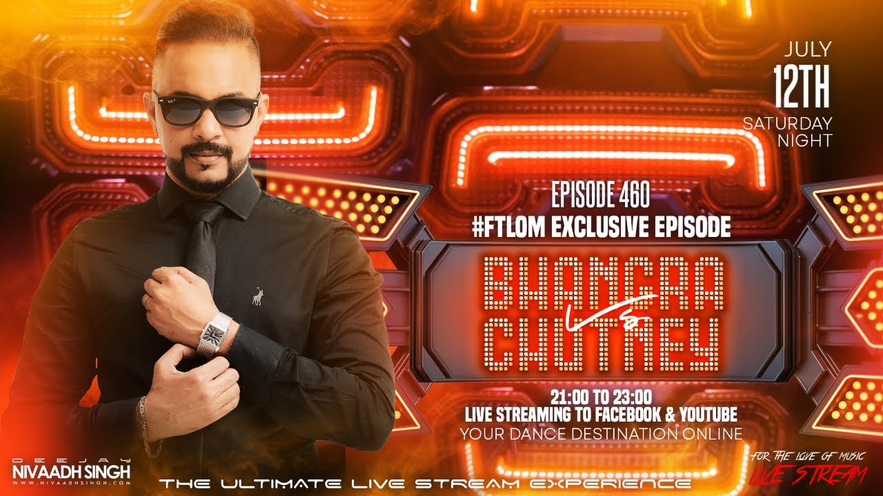 Deejay Nivaadh Singh - For The Love Of Music (Bhangra Vs Chutney Ep. 460)
