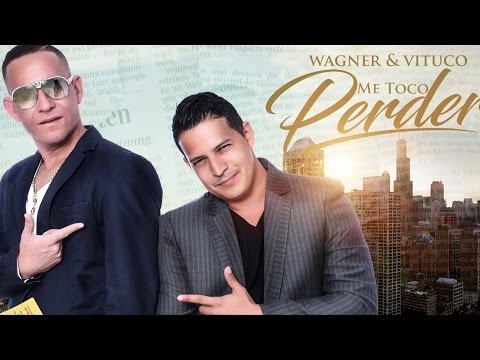 Wagner y Vituco - Me Toco Perder (Oficial Lyric)