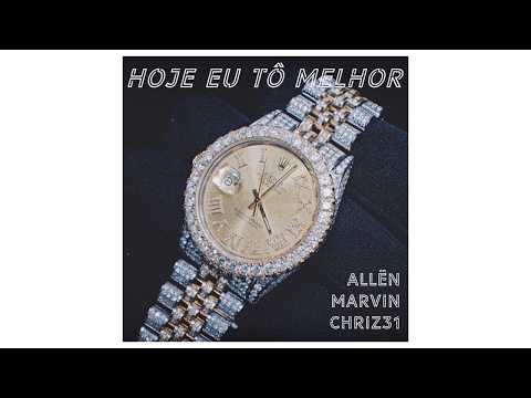 Allen, Marvin Arcanjo, Chriz31 - Hoje eu tô melhor