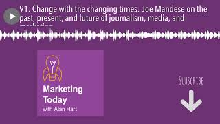 91: Change with the changing times: Joe Mandese on the past, present, and future of journalism,