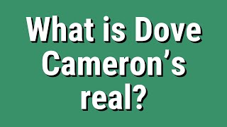 What is Dove Cameron’s real
