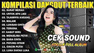 Download lagu KOMPILASI DANGDUT TERBAIK - SURAT MERAH - UNTUK APA LAGI - TAJAMNYA KARANG - ADELLA FULL ALBUM mp3
