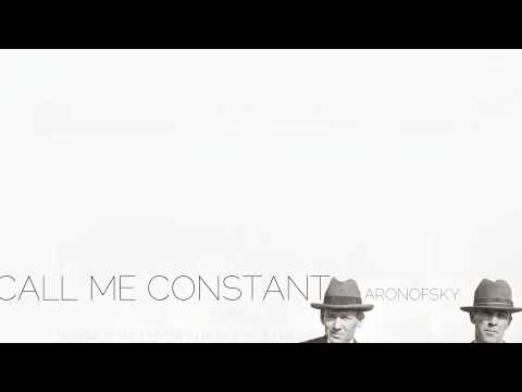Call Me Constant // Aronofsky