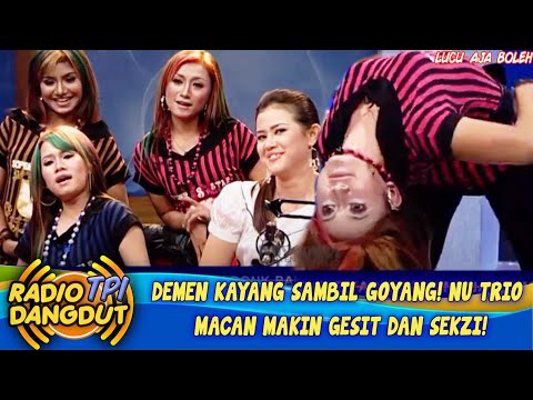 DEMEN KAYANG SAMBIL GOYANG! NU TRIO MACAN MAKIN GESIT DAN SEKZI! - RADIO DANGDUT
