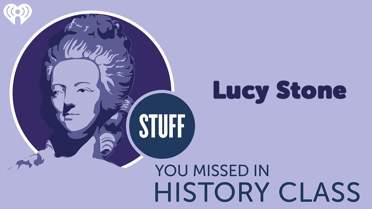Lucy Stone | STUFF YOU MISSED IN HISTORY CLASS